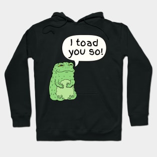 I Toad You So Cute Funny Animal Pun Hoodie